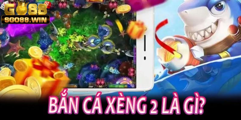 Đôi nét về tựa game săn cá xèng 2