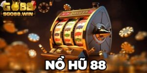 Nổ Hũ 88: Tích Cực Quay Hũ, Tiền Về Như Lũ Tại Go88