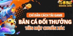 Hướng Dẫn Tải Game Bắn Cá Đơn Giản Chỉ Trong 1 Phút