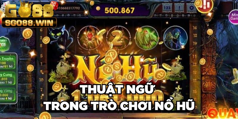 Thuật ngữ trong trò chơi nổ hũ