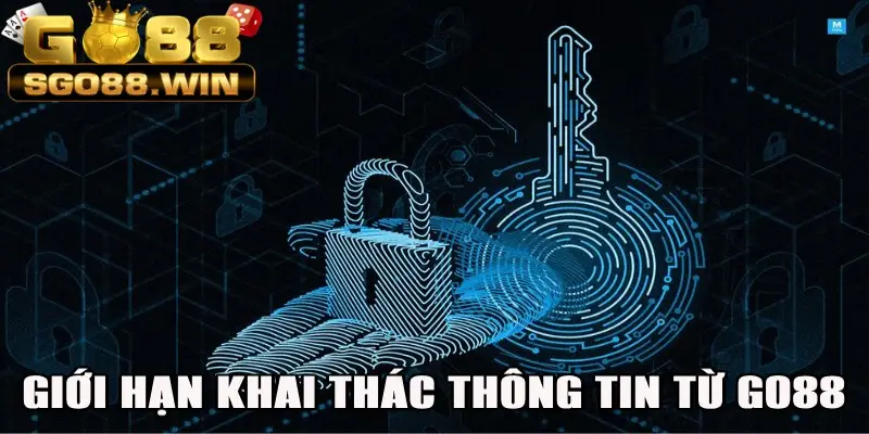 Giới hạn khai thác và sử dụng data từ Go88