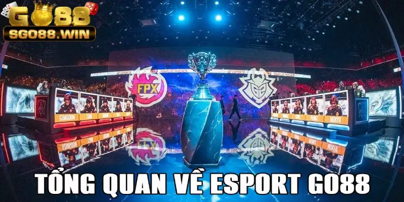 Thông tin tổng quan về Esport Go88