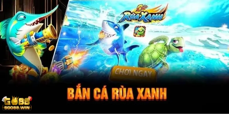 Giới thiệu về bắn cá rùa xanh